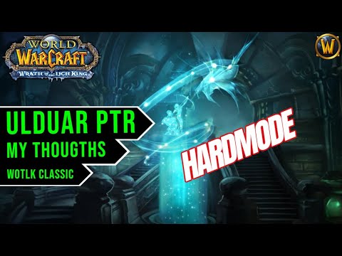 my Thoughts on ULDUAR PTR | WotLK Classic