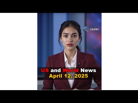 US and World News April 12, 2025