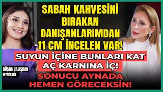 Sabah Kahvesini Bırakan Danışanlarımdan 11 Cm İncelen Var!