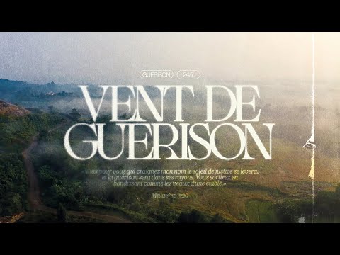 VENT DE GUÉRISON - DIRECT 24/7