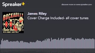 Cover Charge Included- all cover tunes (part 1 of 4, made with Spreaker)