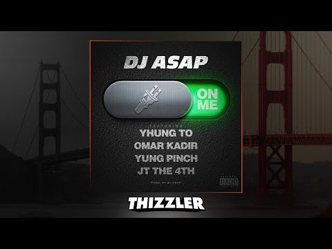 DJ ASAP ft. Yhung T.O. (SOB x RBE), Yung Pinch, Omar Kadir, JT The 4th - On Me [Thizzler.com]