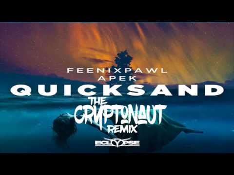 Feenixpawl & Apek - Quicksand(The Cryptonaut Remix)