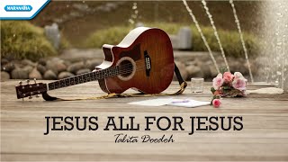 Download lagu Jesus All For Jesus - Talita Doodoh mp3 Download lagu Jesus All For Jesus - Talita Doodoh mp3
