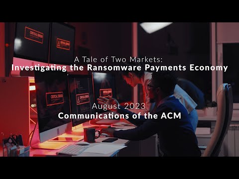 August 2023 CACM: A Tale of Two Markets: Investigating the Ransomware Payments Economy
