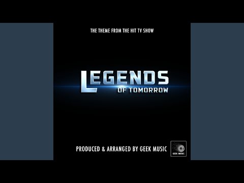 Legends Of Tomorrow Main Theme (From "Legends Of Tomorrow")