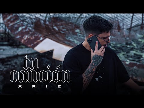XRIZ - Tu Canción (Video Oficial)