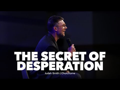 The Secret of Desperation | Judah Smith