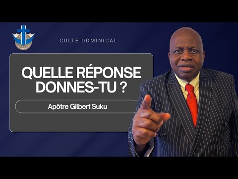 CULTE DOMINICAL DU 10 AOÛT 2025 |"QUELLE REPONSE DONNES-TU - APÔTRE GILBERT SUKU
