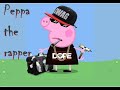 Peppa Pig The Rapper