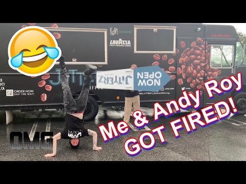 ME & ANDY ROY GOT FIRED!