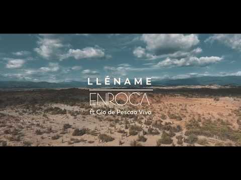 LLÉNAME (video oficial) - ENROCA FT GIO OLAYA (PESCAO VIVO)