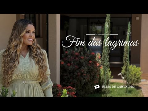 Ellis de Carvalho - Fim das Lágrimas | Clipe Oficial 