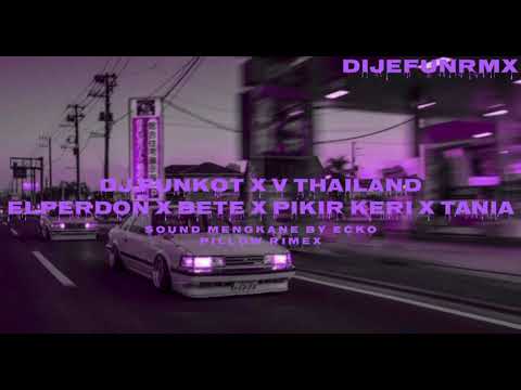DJ FUNKOT X V THAILAND By ecko pillowrimex ||El Perdon x Bete x Pikir Keri x Tania