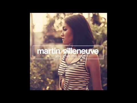 Martin Villeneuve - You Give Me Love (Radio Mix)