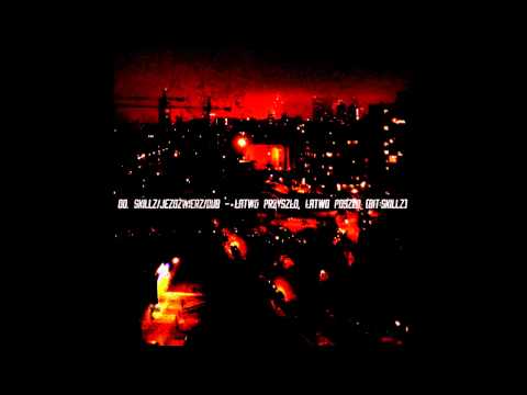 Skillz/Jeżozwierz/Dub - Łatwo przyszło, łatwo poszło (bit:Skillz)