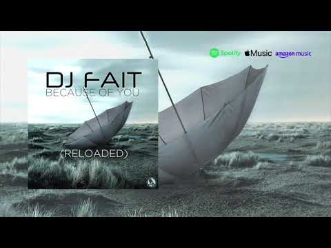 DJ Fait - Because Of You (Reloaded)