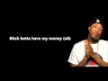 Bitch Betta Have My Money Lyrics - Tyga Feat. YG ...
