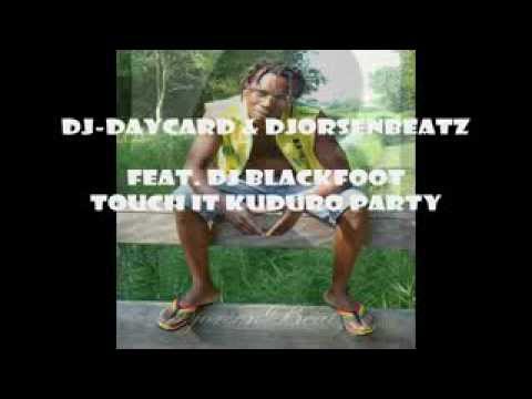 Touch it Kuduro Party   Dj DayCard & djorsenbeatz Featuring Dj Blackfoot