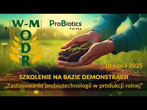 Szkolenie na bazie demonstracji "Zastosowanie probiotechnologii w produkcji rolnej"  10.07.2025