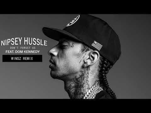 Nipsey Hussle feat.  Dom Kennedy - Don't Forget Us (Winsz Remix)