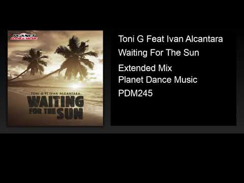 Toni G feat. Ivan Alcantara - Waiting For The Sun (Extended Mix)