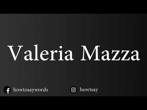 How To Pronounce Valeria Mazza