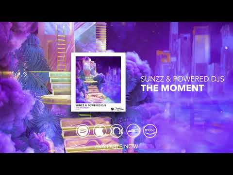 SUNZZ & Powered Djs - The Moment