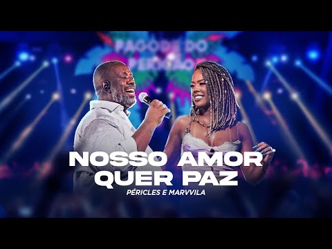 Péricles e Marvvila | Nosso Amor Quer Paz - Pagode Do Pericão II