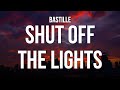 Bastille - Shut Off The Lights (Lyrics)