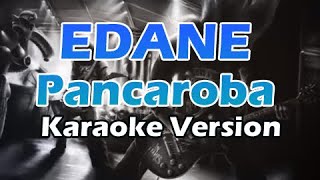Download lagu EDANE - PANCAROBA (Karaoke Version) mp3