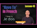 Using Have To in French | The Language Tutor French  *Lesson 43*