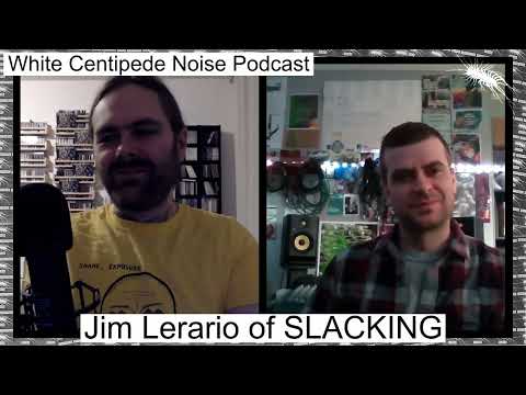 Jim Lerario of SLACKING on being earnest, Pittsburgh, sources, psychedelic noise | WCN Podcast 49
