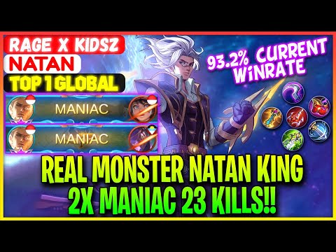 REAL MONSTER NATAN, 2X MANIAC 23 KILLS!! - Top 1 Global Natan Rage X KidsZ - Mobile Legends