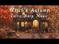 Witch S Autumn Celtic Harp Music Enchanting Witchcraft Music Magical Fantasy Witchy Music