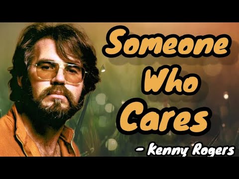 Kenny Rogers - Someone Who Cares Lyrics
