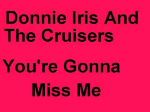 Donnie Iris And The Cruisers-You're Gonna Miss Me