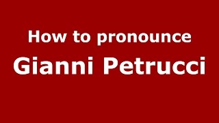 How to pronounce Gianni Petrucci