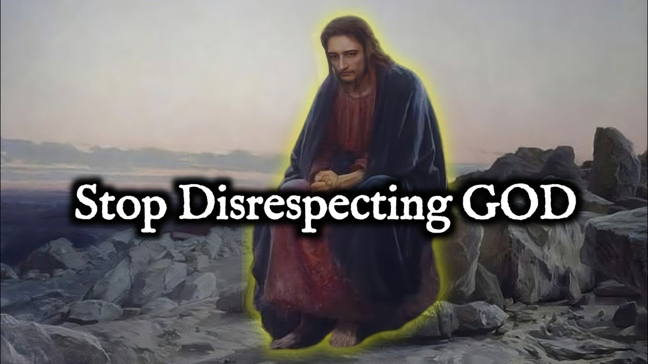 Stop Disrespecting GOD
