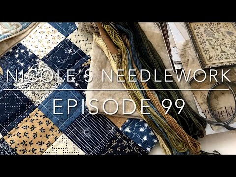 Nicole’s Needlework: Episode #99 - Two Finishes, WIPs and lots of Quilty Stash!