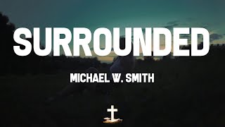 Michael W. Smith - Surrounded (Fight My Battles) (Lyric Video) | This is how I fight my battles