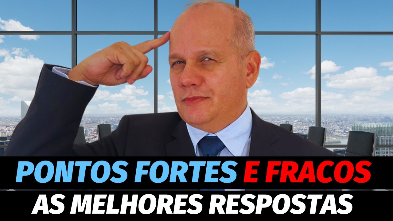 Pontos FORTES e FRACOS na Entrevista: 7 EXEMPLOS de RESPOSTAS
