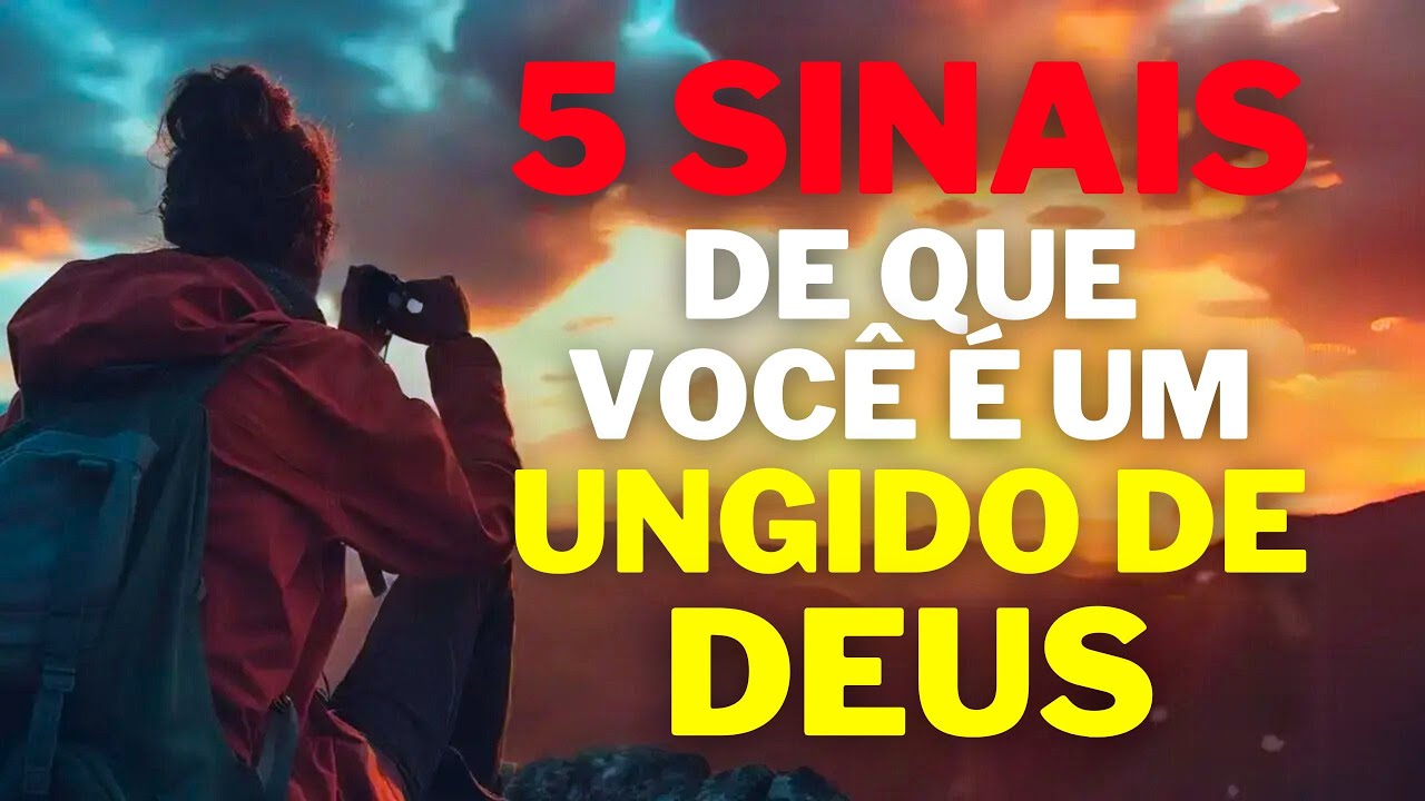 Se notar esses sinais em sua vida, saiba que você é um ungido por Deus!