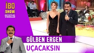 Uçacaksın - Gülben Ergen/ İbo Show