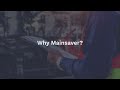 Why Mainsaver?