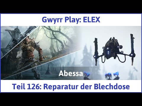 ELEX deutsch Teil 126 - Reparatur der Blechdose Let's Play