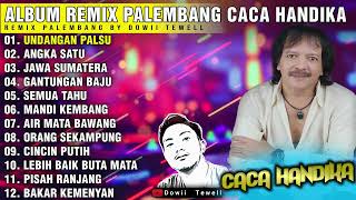 Download lagu REMIX PALEMBANG FULL ALBUM CACA HANDIKA - UNDANGAN PALSU - ANGKA SATU - SEMUA TAHU mp3 Download lagu REMIX PALEMBANG FULL ALBUM CACA HANDIKA - UNDANGAN PALSU - ANGKA SATU - SEMUA TAHU mp3