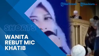 Video Detik-detik Wanita Rebut Mikrofon Khatib Salat Jumat di Mimbar, Jemaah Langsung Teriak