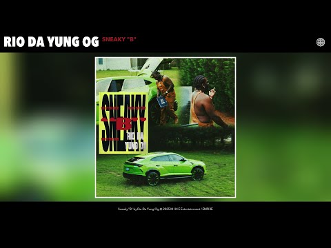 Rio Da Yung Og - Sneaky "B" (Official Audio)