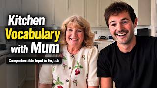 Kitchen Vocabulary with Mum | Comprehensible Input in English